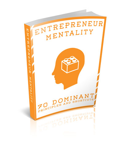 Entrepreneur Mentality - 70 Dominant Principles and Shortcuts