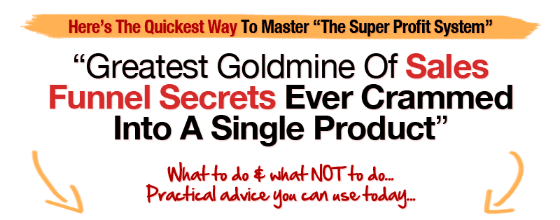 Greatest Goldmine of Sales Funnel Secrets Ever Crammed Into A Single Product